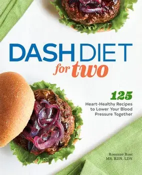 Dash Diet for Two: 125 Heart-Healthy Recipes to Lower Your Blood Pressure Together, Paperback/MS Rdn Ldn Rust, Rosanne