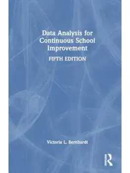 Data Analysis for Continuous School Improvement. 5 ed, Paperback/Victoria L. Bernhardt