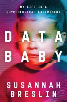 Data Baby. My Life in a Psychological Experiment, Hardback/Susannah Breslin