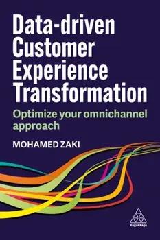 Data-Driven Customer Experience Transformation. Optimize Your Omnichannel Approach, Paperback/Mohamed Zaki