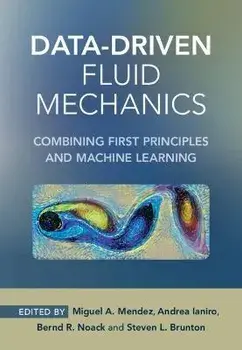 Data-Driven Fluid Mechanics. Combining First Principles and Machine Learning, Hardback/***