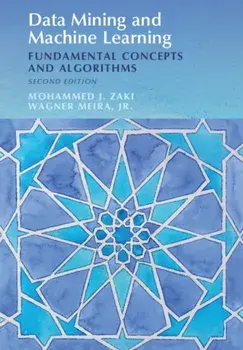 Data Mining and Machine Learning. Fundamental Concepts and Algorithms, Hardback/Jr, Wagner Meira