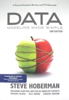 Data Modeling Made Simple: A Practical Guide for Business and It Professionals, Paperback/Steve Hoberman