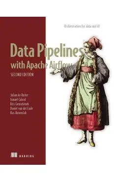 Data Pipelines with Apache Airflow, Second Edition - Julian De Ruiter