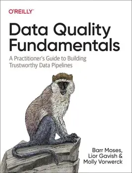 Data Quality Fundamentals: A Practitioner's Guide to Building Trustworthy Data Pipelines, Paperback/Barr Moses