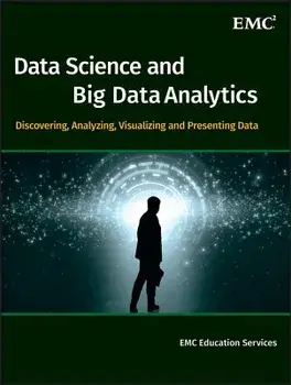 Data Science and Big Data Analytics: Discovering, Analyzing, Visualizing and Presenting Data, Hardcover/Emc Education Services