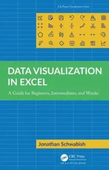 Data Visualization in Excel. A Guide for Beginners, Intermediates, and Wonks, Paperback/***
