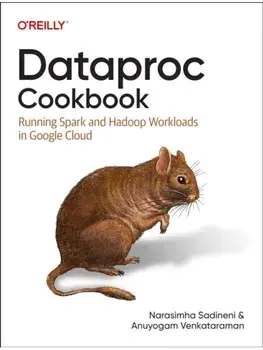Dataproc Cookbook. Running Spark and Hadoop Workloads in Google Cloud, Paperback/Aunyogam Venkataraman