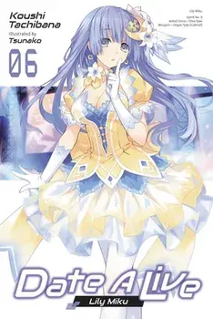 Date A Live, Vol. 6 (light novel), Paperback/Koushi Tachibana