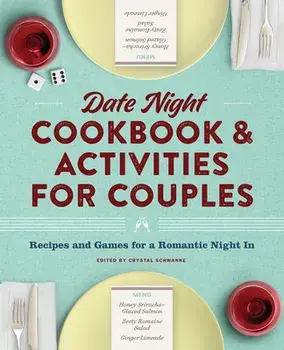 Date Night Cookbook and Activities for Couples: Recipes and Games for a Romantic Night in, Paperback/Crystal Schwanke