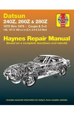 Datsun 240z, 260Z & 280Z Coupe & 2+2 1970 Thru 1978 Haynes Repair Manual - John Haynes