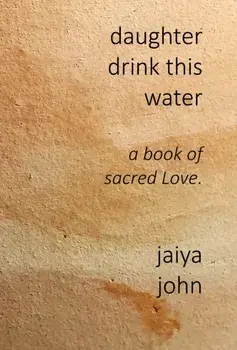 Daughter Drink This Water, Hardcover/Jaiya John