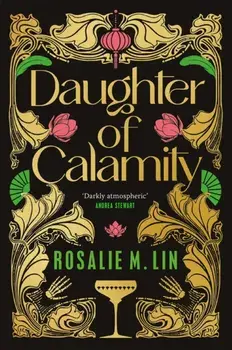 Daughter of Calamity. A gripping, darkly seductive fantasy set in Jazz Age Shanghai, Hardback/Rosalie M. Lin