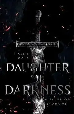Daughter of Darkness: Wielder of Shadows - Allie Cole