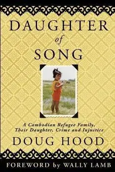 Daughter of Song: A Cambodian Refugee Family, Their Daughter, Crime and Injustice, Paperback/Doug Hood