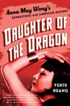 Daughter of the Dragon. Anna May Wong's Rendezvous with American History, Paperback/***