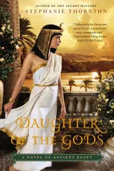 Daughter of the Gods: A Novel of Ancient Egypt, Paperback/Stephanie Thornton