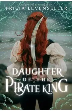 Daughter of the Pirate King - Tricia Levenseller