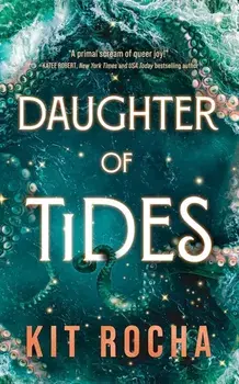 Daughter of Tides, Paperback/Kit Rocha