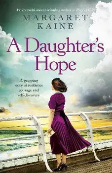 Daughter's Hope. A gripping story of resilience, courage and self-discovery, Paperback/Margaret Kaine