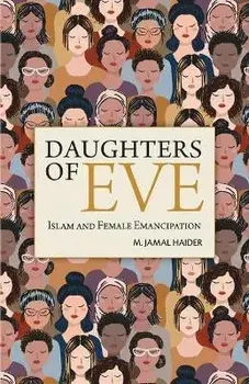 Daughters of Eve: Islam and Female Emancipation, Paperback/M. Jamal Haider