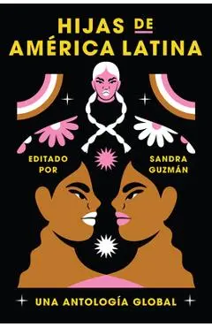 Daughters of Latin America Hijas de América Latina (Spanish Edition): Una Antología Global - Sandra Guzman