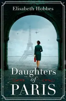 Daughters of Paris, Paperback/Elisabeth Hobbes