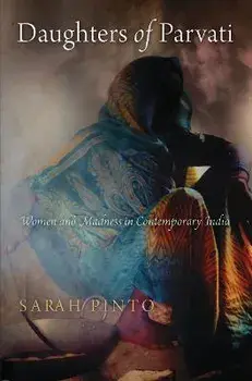 Daughters of Parvati. Women and Madness in Contemporary India, Paperback/Sarah Pinto