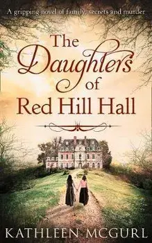 Daughters Of Red Hill Hall, Paperback/Kathleen McGurl
