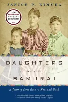 Daughters of the Samurai: A Journey from East to West and Back, Paperback/Janice P. Nimura