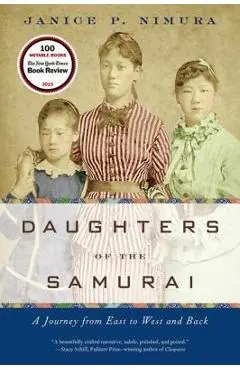 Daughters of the Samurai: A Journey from East to West and Back - Janice P. Nimura