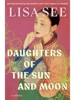 Daughters of the Sun and Moon, Hardcover/Lisa See