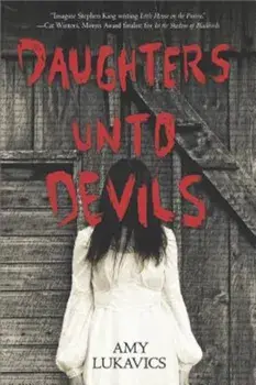 Daughters Unto Devils: A Chilling Debut, Paperback/Amy Lukavics