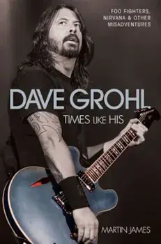 Dave Grohl: Times Like His, Paperback/Martin James