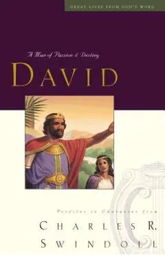 David: A Man of Passion & Destiny - Charles R. Swindoll