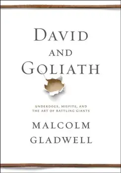 David and Goliath. Underdogs, Misfits, and the Art of Battling Giants, Paperback/Malcolm Gladwell