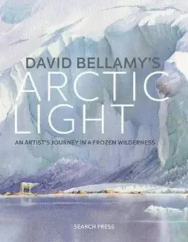 David Bellamy's Arctic Light, Hardcover/David Bellamy