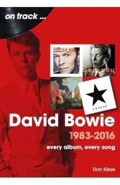 David Bowie 1983 to 2016 On Track - Don Klees