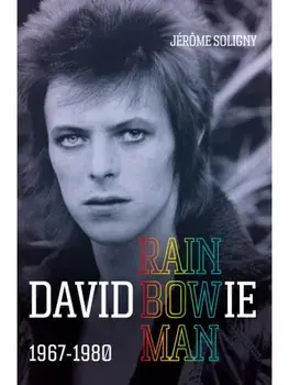 David Bowie Rainbowman. 1967-1980, Paperback/Jerome Soligny