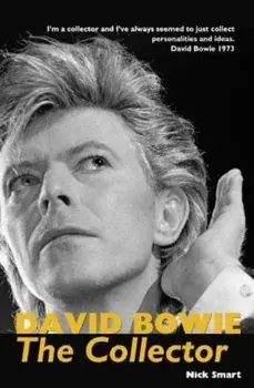 David Bowie. The Collector, Paperback/Nick Smart