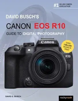 David Busch's Canon EOS R10 Guide to Digital Photography, Paperback/David Busch