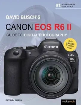 David Busch's Canon EOS R6 II Guide to Digital SLR Photography, Paperback/David Busch