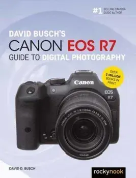 David Busch's Canon EOS R7 Guide to Digital Photography, Paperback/David Busch