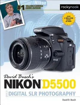David Busch's Nikon D5500 Guide to Digital Slr Photography, Paperback/David D. Busch