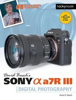 David Busch's Sony Alpha A7r III Guide to Digital Photography, Paperback/David Busch