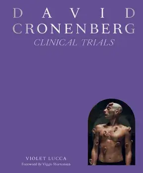 David Cronenberg: Clinical Trials, Hardback/Violet Lucca