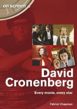 David Cronenberg: Every Movie, Every Star, Paperback/Patrick Chapman
