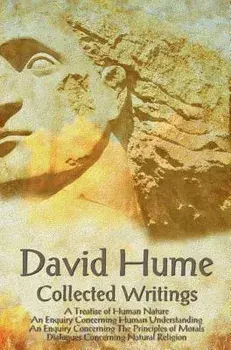 David Hume - Collected Writings (Complete and Unabridged), a Treatise of Human Nature, an Enquiry Concerning Human Understanding, an Enquiry Concernin, Hardcover/David Hume
