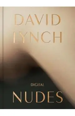 David Lynch: Digital Nudes - David Lynch