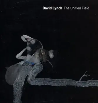 David Lynch: The Unified Field, Hardcover/Robert Cozzolino